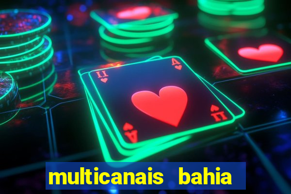 multicanais bahia ao vivo